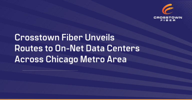 Read more about the article Crosstown Fiber Unveils Routes to On-Net Data Centers Across Chicago Metro Area